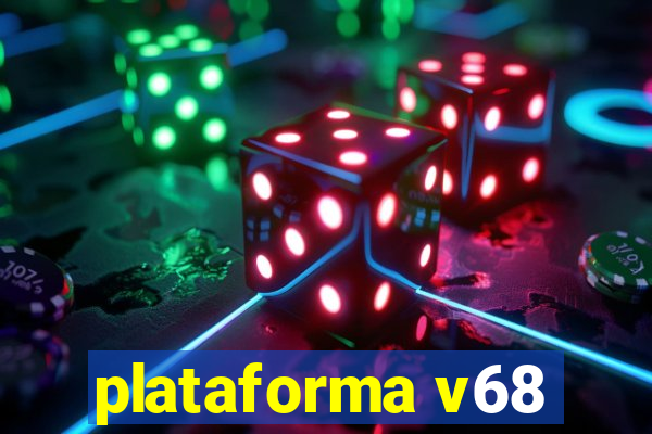 plataforma v68